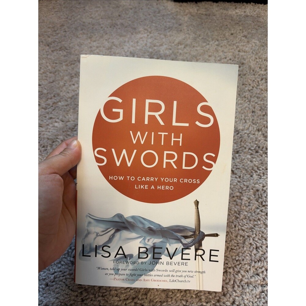 Girls with Swords: How to Carry Your Cross Like a Hero by Bevere, Lisa